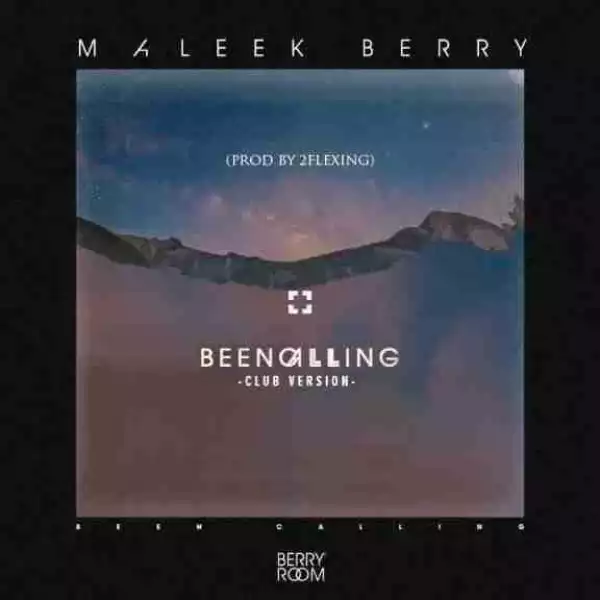 Maleek Berry - Been Calling (Club Version)
